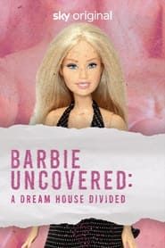 Barbie Uncovered: A Dream House Divided-hd