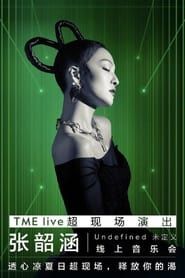 TME live 张韶涵Undefined "未定义"线上音乐会 ()