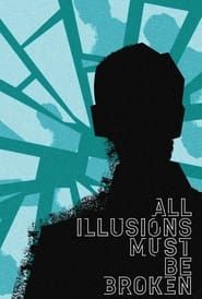 All Illusions Must Be Broken (2024)