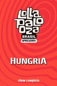 Hungria: Lollapalooza Brasil series tv