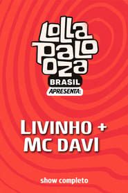 Livinho e MC Davi: Lollapalooza Brasil series tv