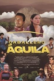 Caballero Águila 2022 streaming
