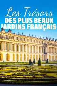 Les trésors des plus beaux jardins français series tv