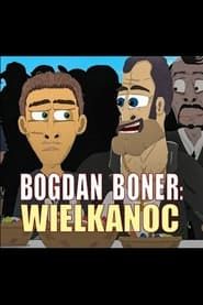 Bogdan Boner: Wielkanoc series tv