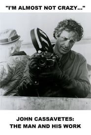 I'm Almost Not Crazy: John Cassavetes - The Man and His Work 1984 streaming