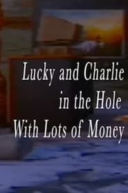 Lucky and Charlie in the Hole With Lots of Money series tv