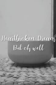 watch Heartbroken dream, but oh well