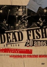 Image Dead Fish: 20 Anos (Ao Vivo)