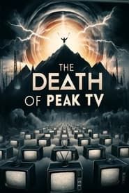The Death of Peak TV series tv