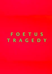 Foetus Tragedy series tv