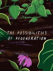 The Possibilities of Regeneration series tv
