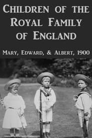 Children of the Royal Family of England 1900 streaming