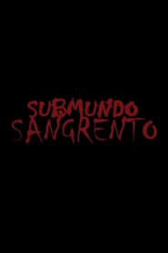 Submundo Sangrento series tv