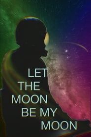 Let the Moon Be My Moon series tv