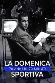 La Domenica Sportiva: 70 anni in 70 minuti series tv