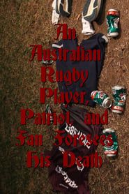 An Australian Rugby Player, Patriot, and Fan Foresees His Death series tv