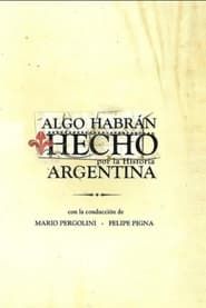 Algo Habrán Hecho Por La Historia Argentina (2019)
