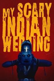 My Scary Indian Wedding 2023 streaming