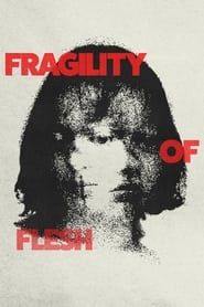 Fragility of Flesh series tv