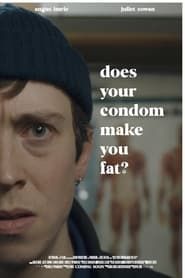 Does Your Condom Make You Fat? series tv