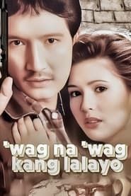 ‘Wag Na ‘Wag Kang Lalayo series tv