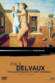 Paul Delvaux: The Sleepwalker of Saint Idesbald (1987)