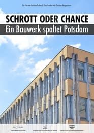 SCHROTT ODER CHANCE - Ein Bauwerk spaltet Potsdam series tv
