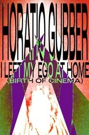Image Horatio Gubber: I Left My Ego At Home (birth of cinema)