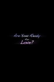 Are you Ready for Love? series tv