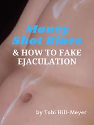 Image Money Shot Blues and How to Fake Ejaculation