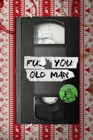 F#$& You Old Man series tv