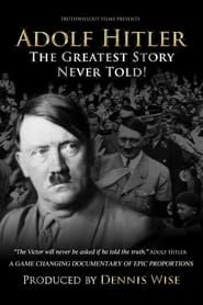 Adolf Hitler: The Greatest Story Never Told! series tv