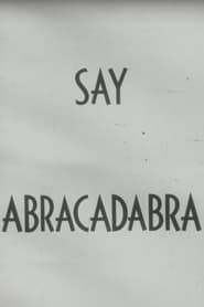watch Say Abracadabra