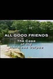 Image All Good Friends - The Case of the Handless Corpse