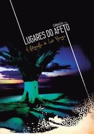 Lugares do Afeto - A fotografia de Luiz Braga series tv