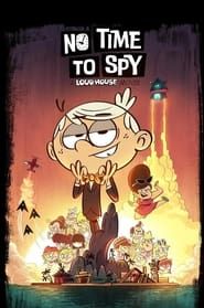 No Time to Spy: A Loud House Movie series tv