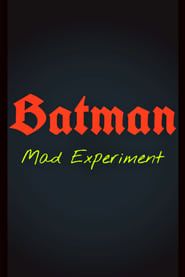 Batman Mad Experiment series tv