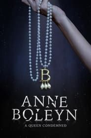 Anne Boleyn: A Queen Condemned series tv