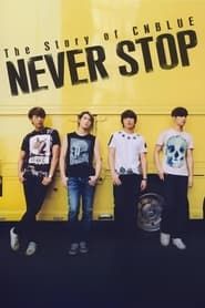 The Story of CNBLUE：NEVER STOP (2014)