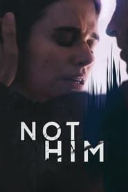 Not Him ()
