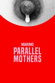 Making Parallel Mothers series tv