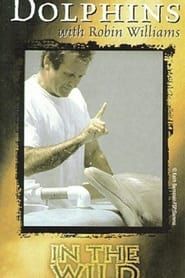 In the Wild: Dolphins With Robin Williams series tv