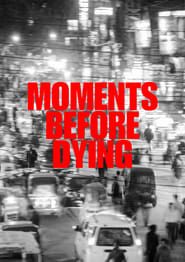 Moments Before Dying series tv