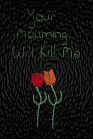 Your Mourning Will Kill Me series tv
