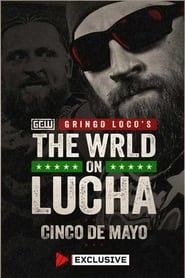 GCW Gringo Loco's The Wrld on Lucha 2024 - Cinco de Mayo series tv