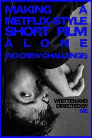 MAKING A NETFLIX-STYLE SHORT FILM ALONE (NO CREW CHALLENGE) series tv