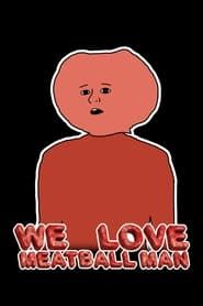 We Love Meatball Man series tv