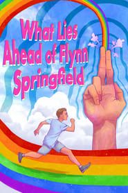 What Lies Ahead of Flynn Springfield series tv