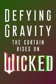 Defying Gravity: The Curtain Rises on Wicked (2019)