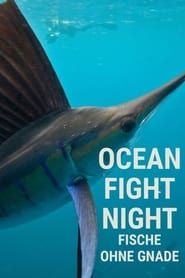 Ocean Fight Night - Fische ohne Gnade series tv
